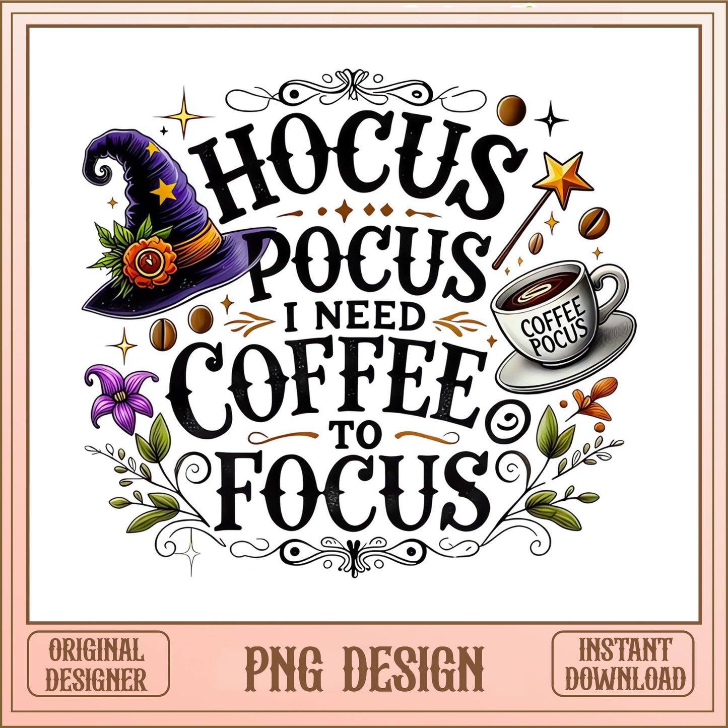 Hocus Pocus I Need Coffee To Focus PNG, Halloween PNG, Witch PNG