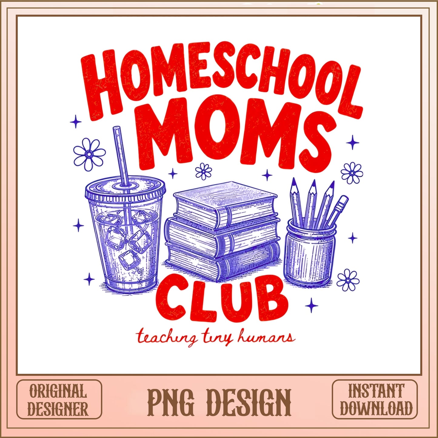 Homeschool Moms Club PNG, Teaching Tiny Humans, Mom Life PNG