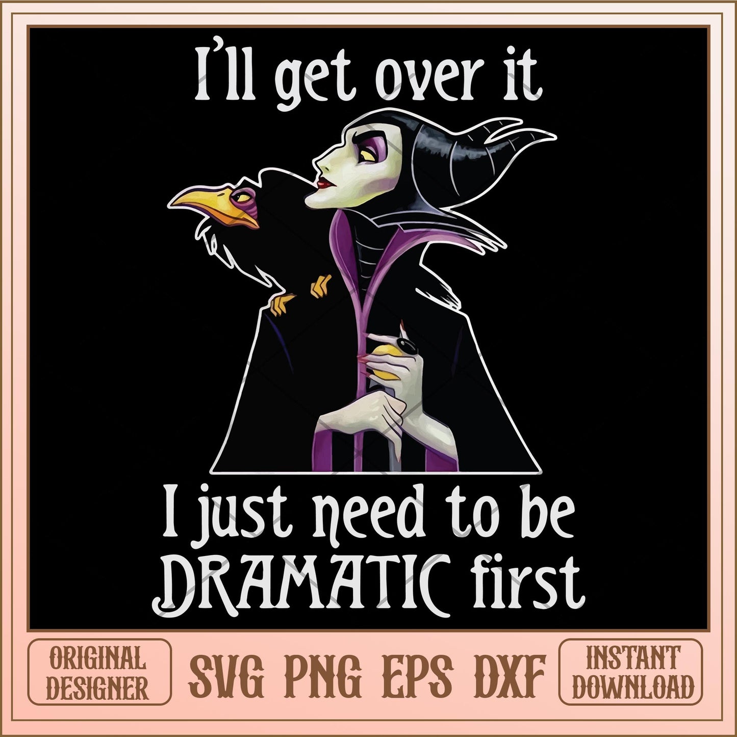I'll get over it i just need to be dramatic first svg, Disney characters svg, digital download