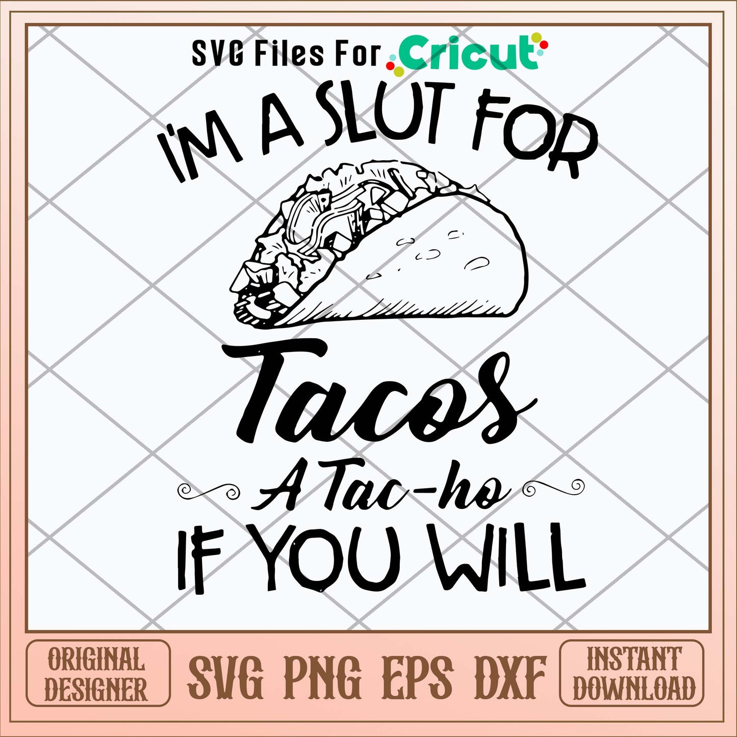 I_m A Slut For Tacos A Tac Ho If You Will Svg