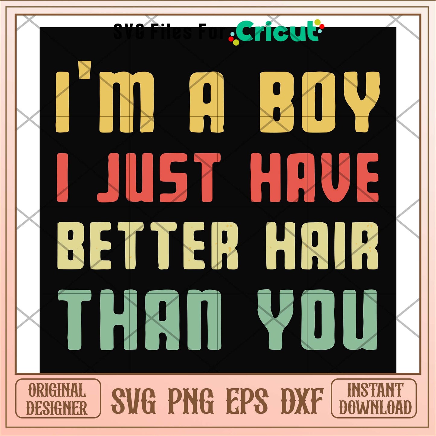 I'm a boy I just have better hair than you svg, a boy svg, funny svg