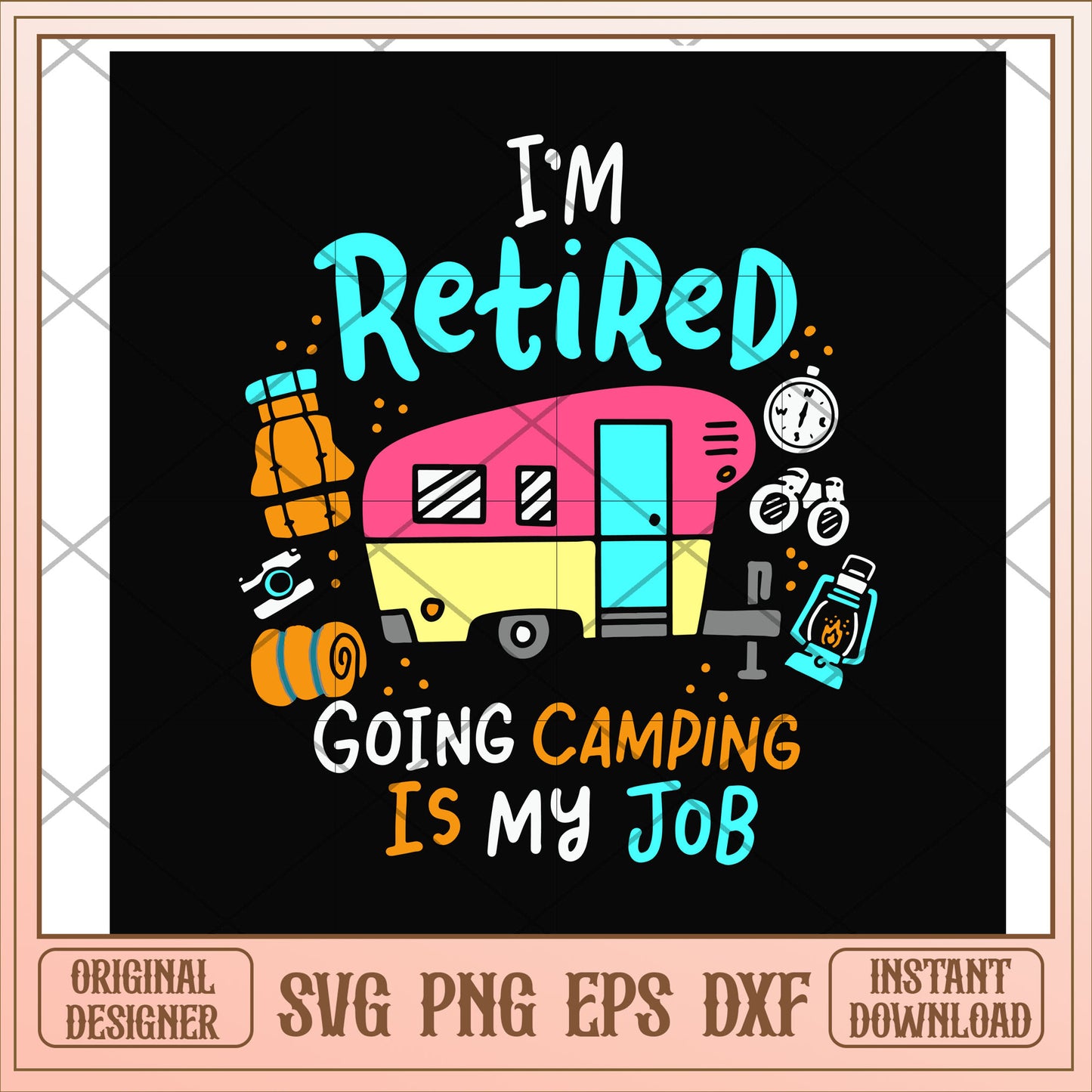 I'm retired going camping is my job svg, retired svg, camping svg