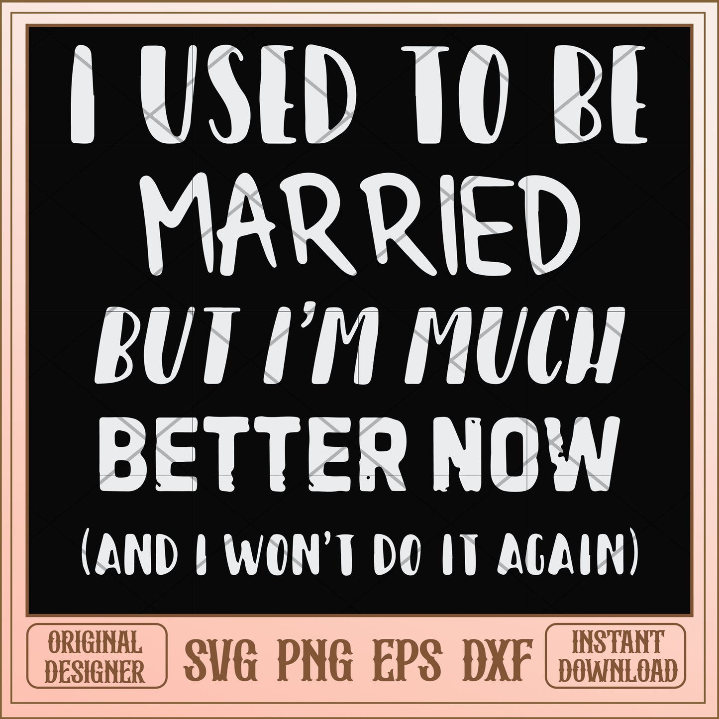 I used to be married but I'm better black svg, married svg, funny svg