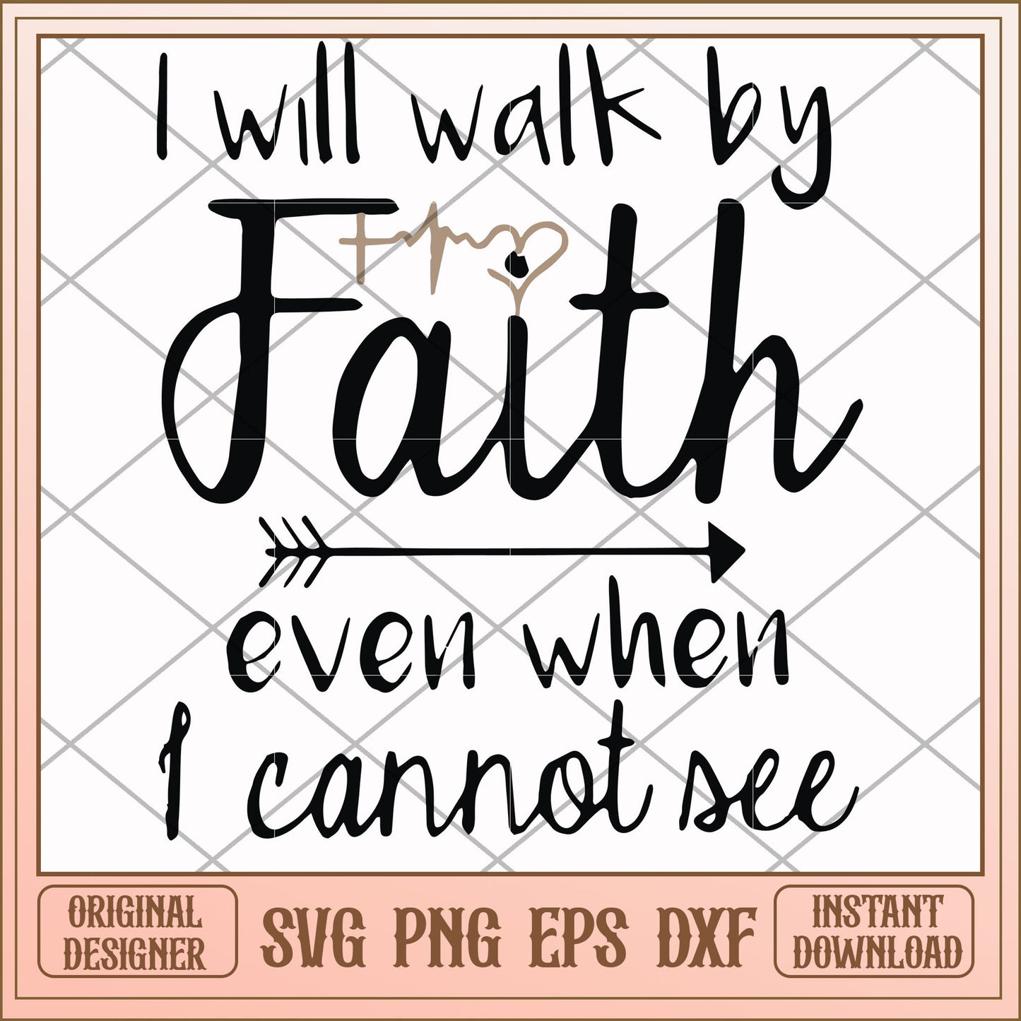 I will walk by faith even when I cannot see svg, walk svg, funny svg