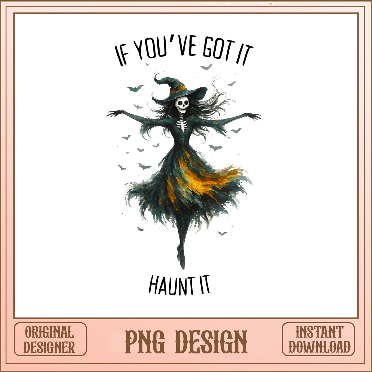 If You've Got It Haunt It PNG, Halloween Witch PNG, Skeleton PNG