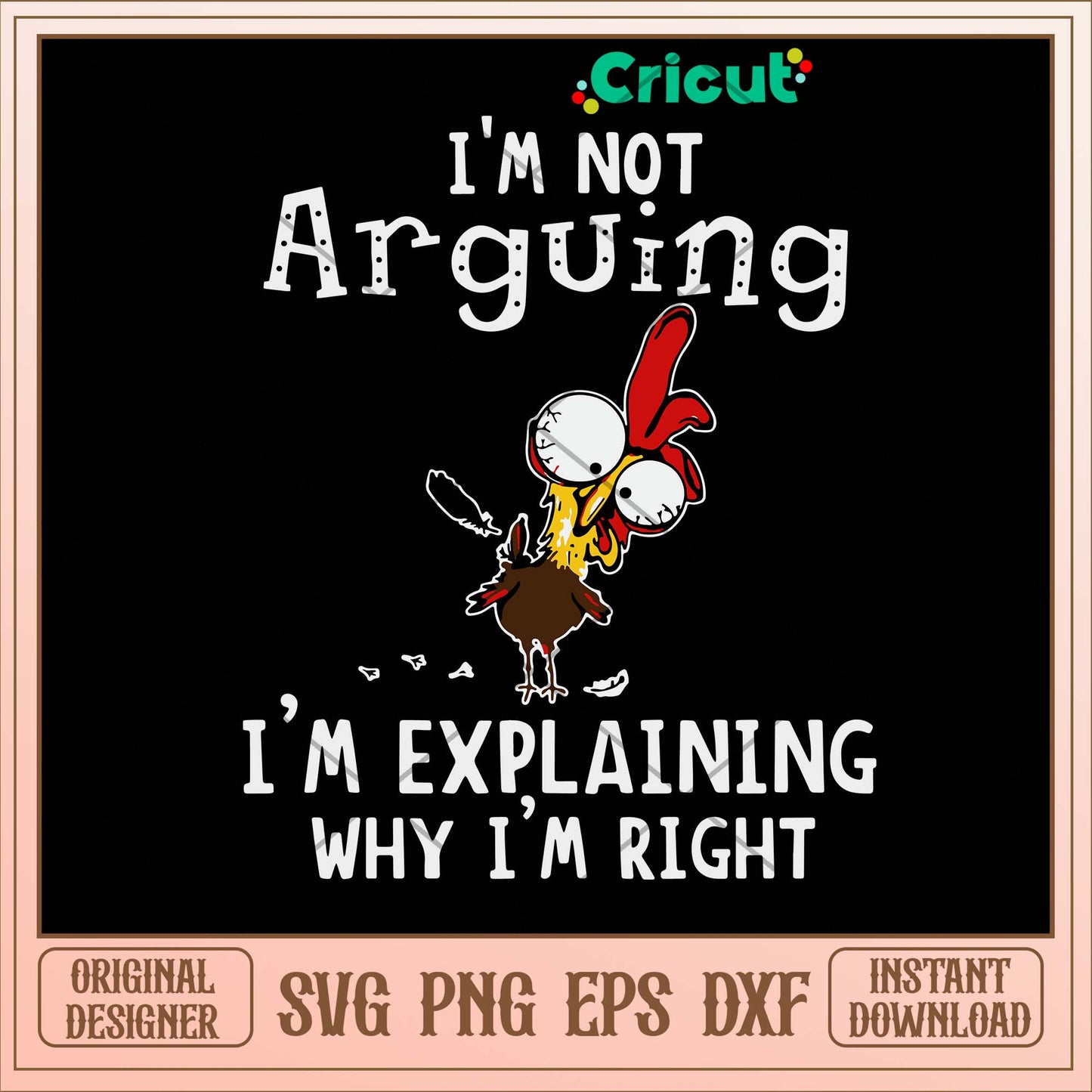 Im Not Arguing I_m Explaining Why I_m Right Svg
