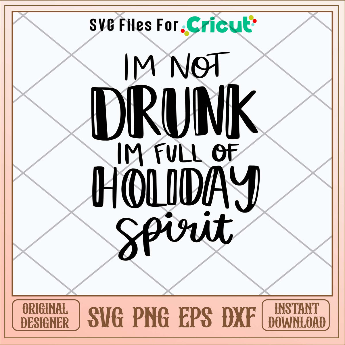Im Not Drunk I_m Full of Holiday Spirit Svg