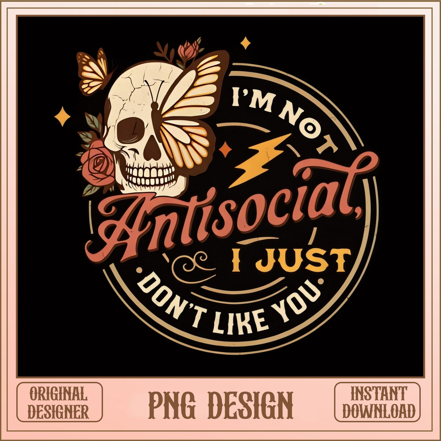 Im Not Antisocial I Just Dont Like You PNG, Skull PNG, Funny Quote PNG