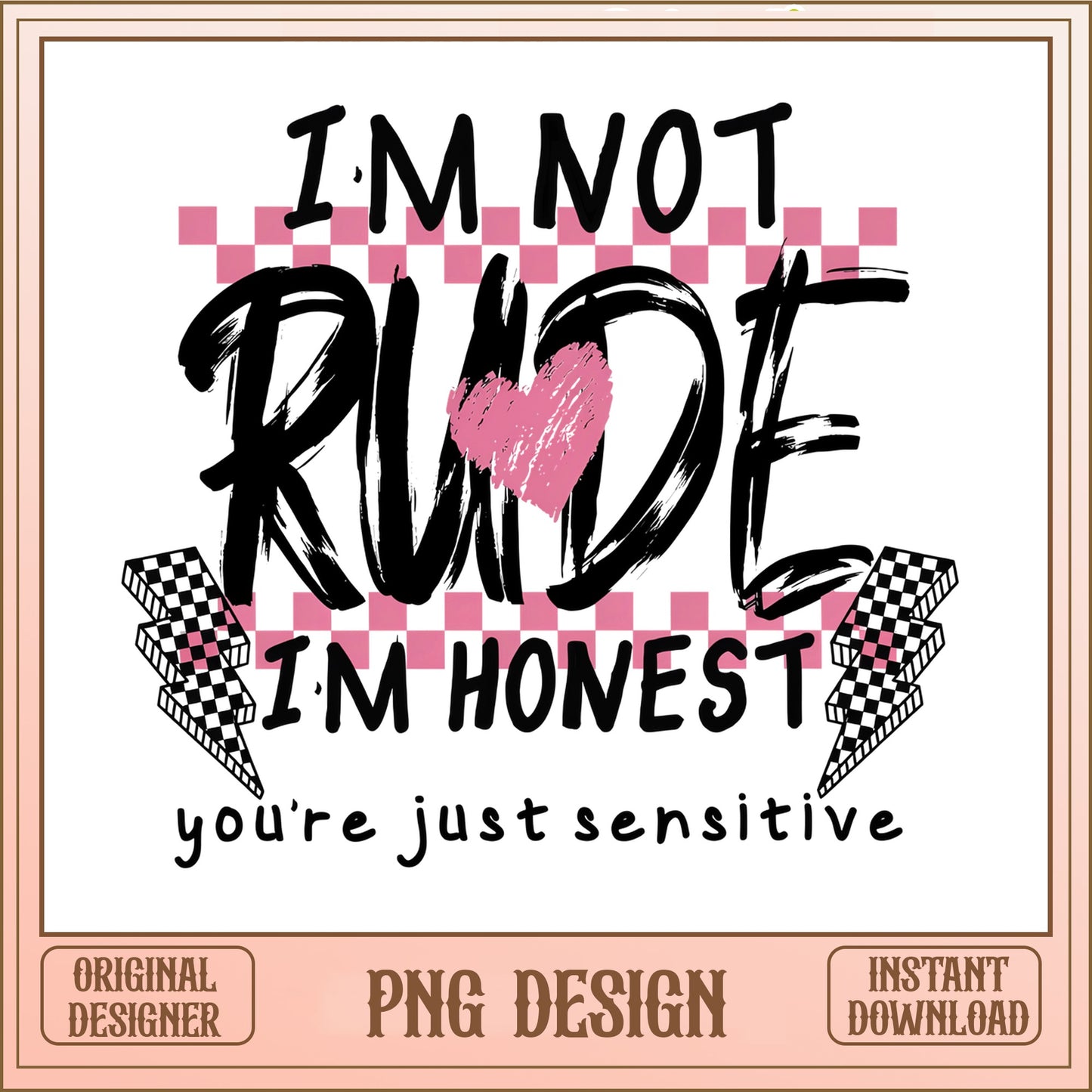 Im Not Rude Im Honest Youre Just Sensitive PNG, Funny Quote PNG, Sarcastic PNG