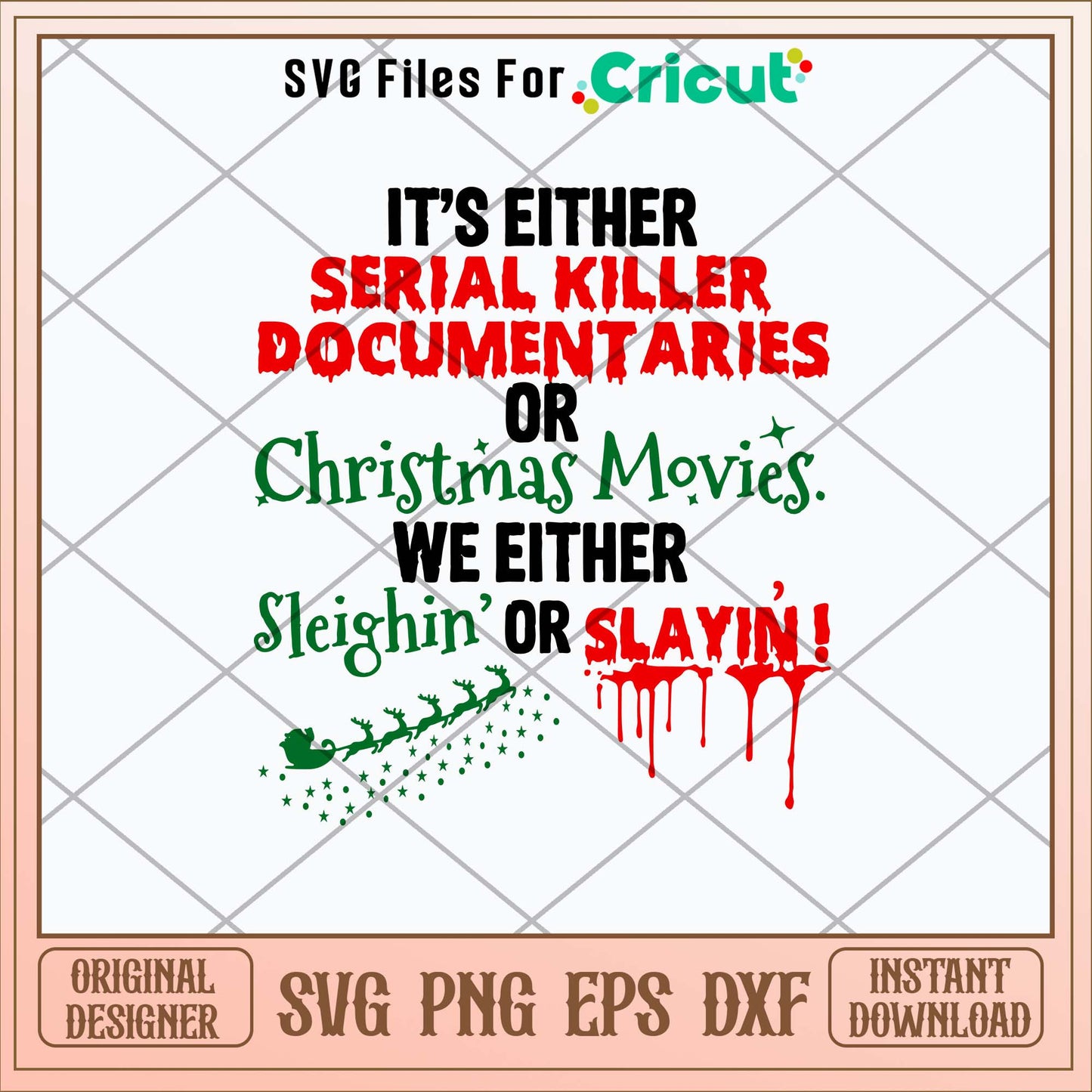 It_s Either Serial Killer Documenttaries Ofr Christmas Movies We Either Sleighin Or Slayin_ Svg