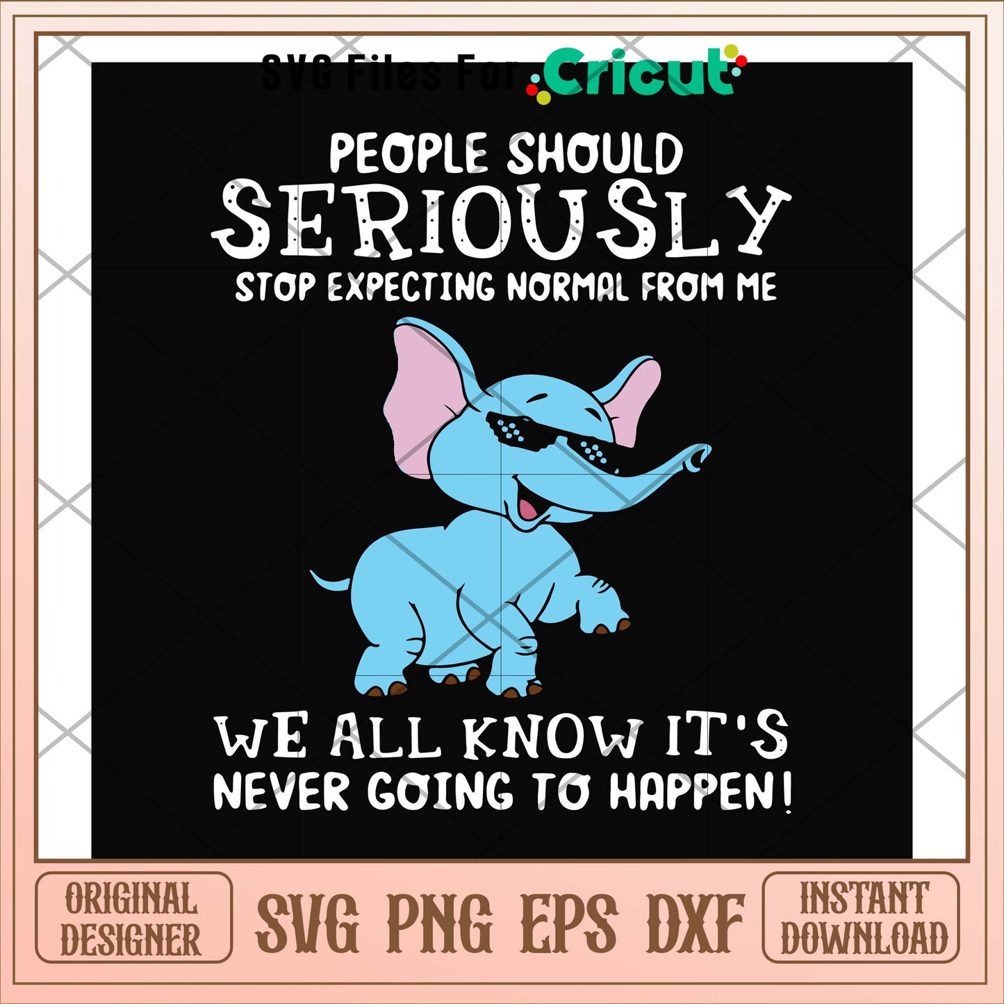 It's never going to happen elephant svg, happen svg, funny svg