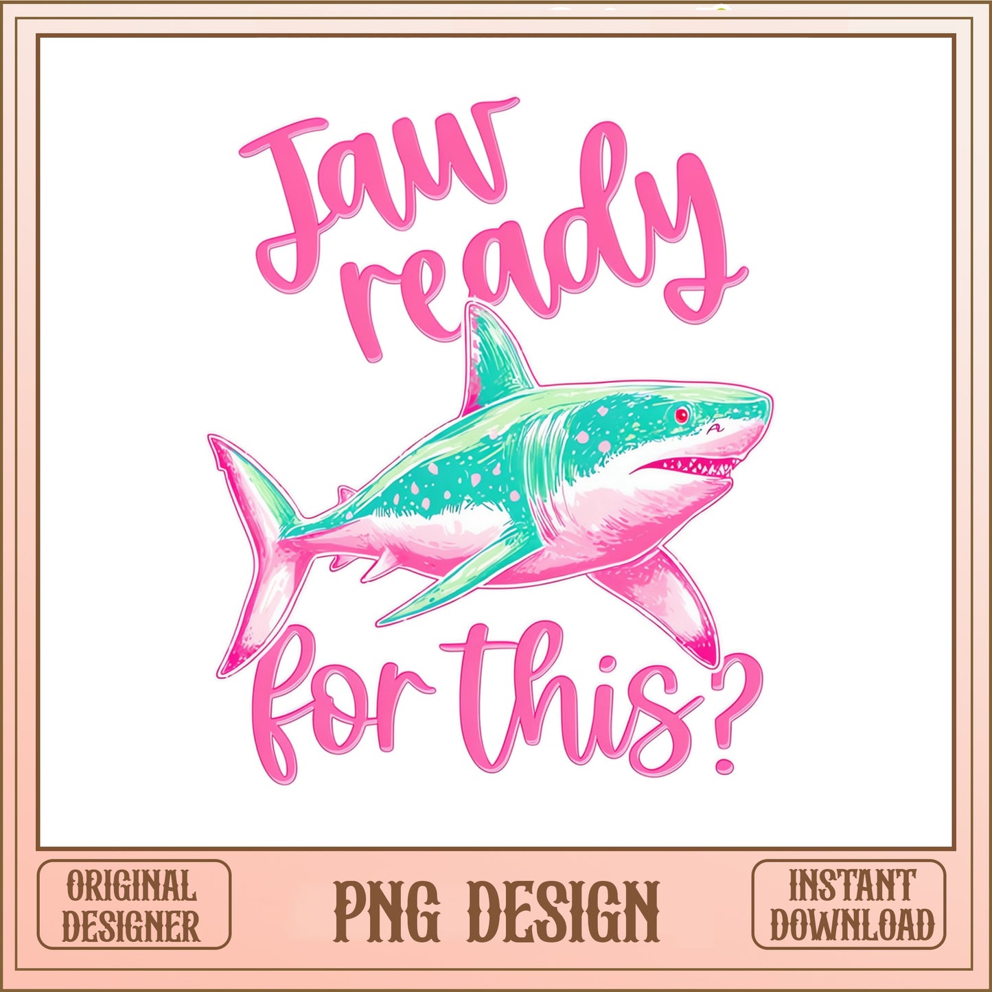 Jaw Ready For This Shark PNG, Funny Shark PNG, Summer PNG