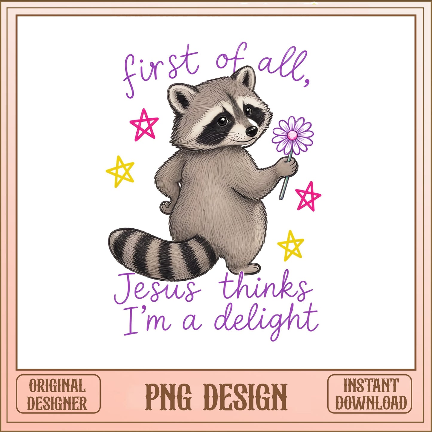 Jesus Thinks Im A Delight Raccoon PNG, Funny Raccoon PNG