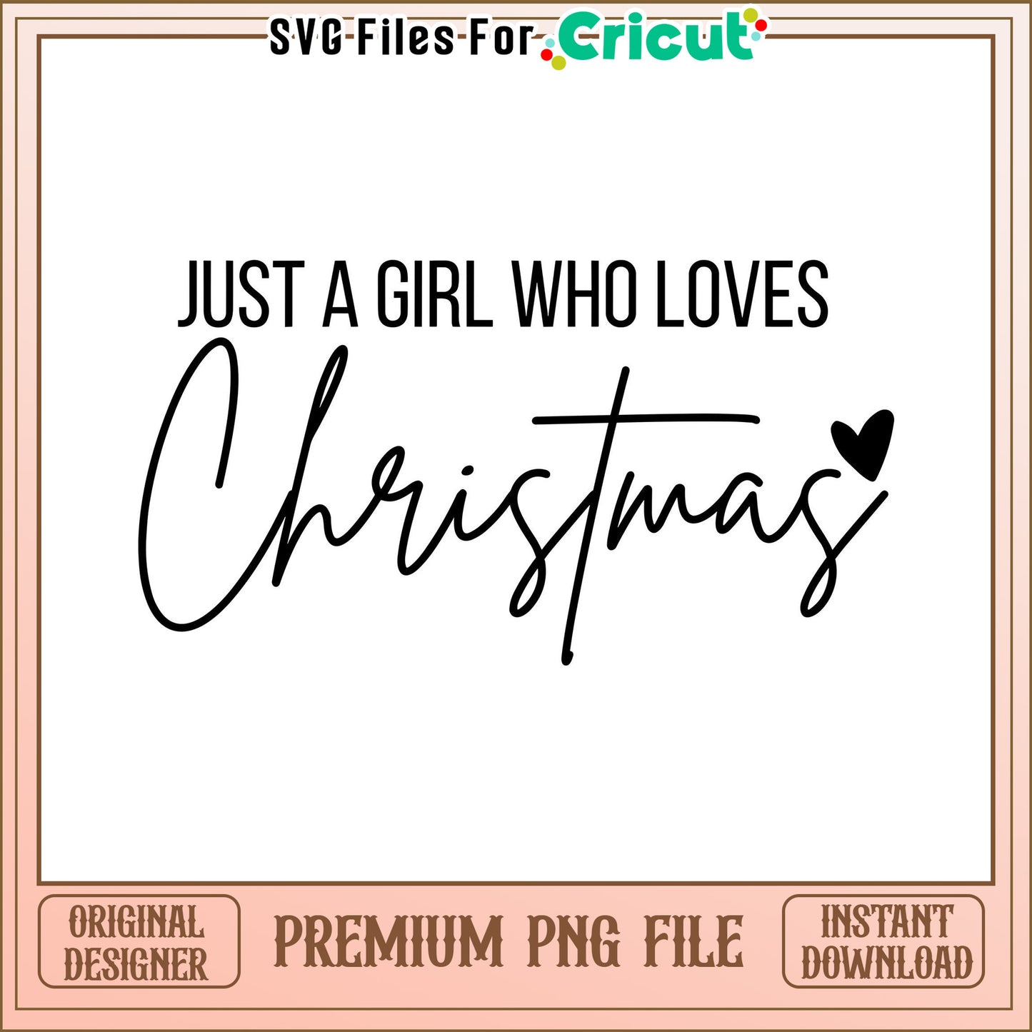 Just a Girl Who Loves Christmas PNG File, Perfect for Crafts
