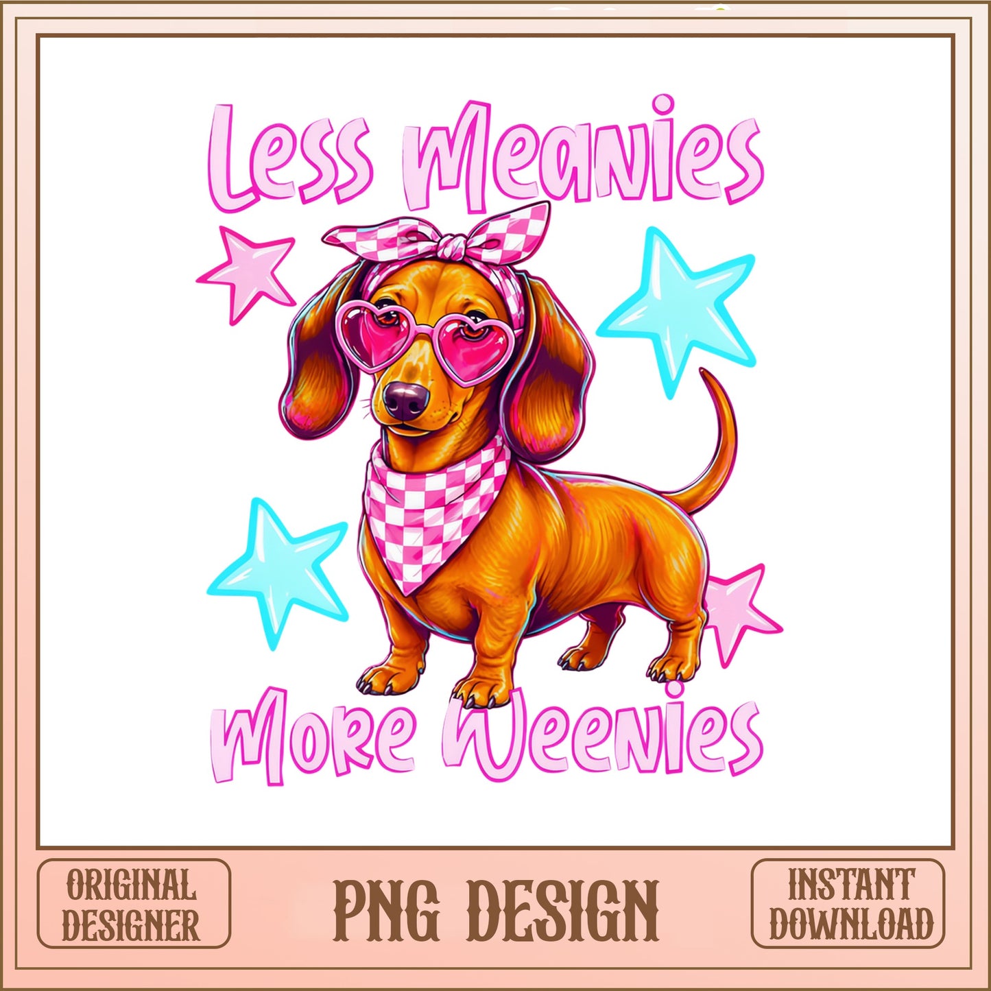 Less Meanies More Weenies Dachshund PNG, Weiner Dog PNG, Funny Dog PNG