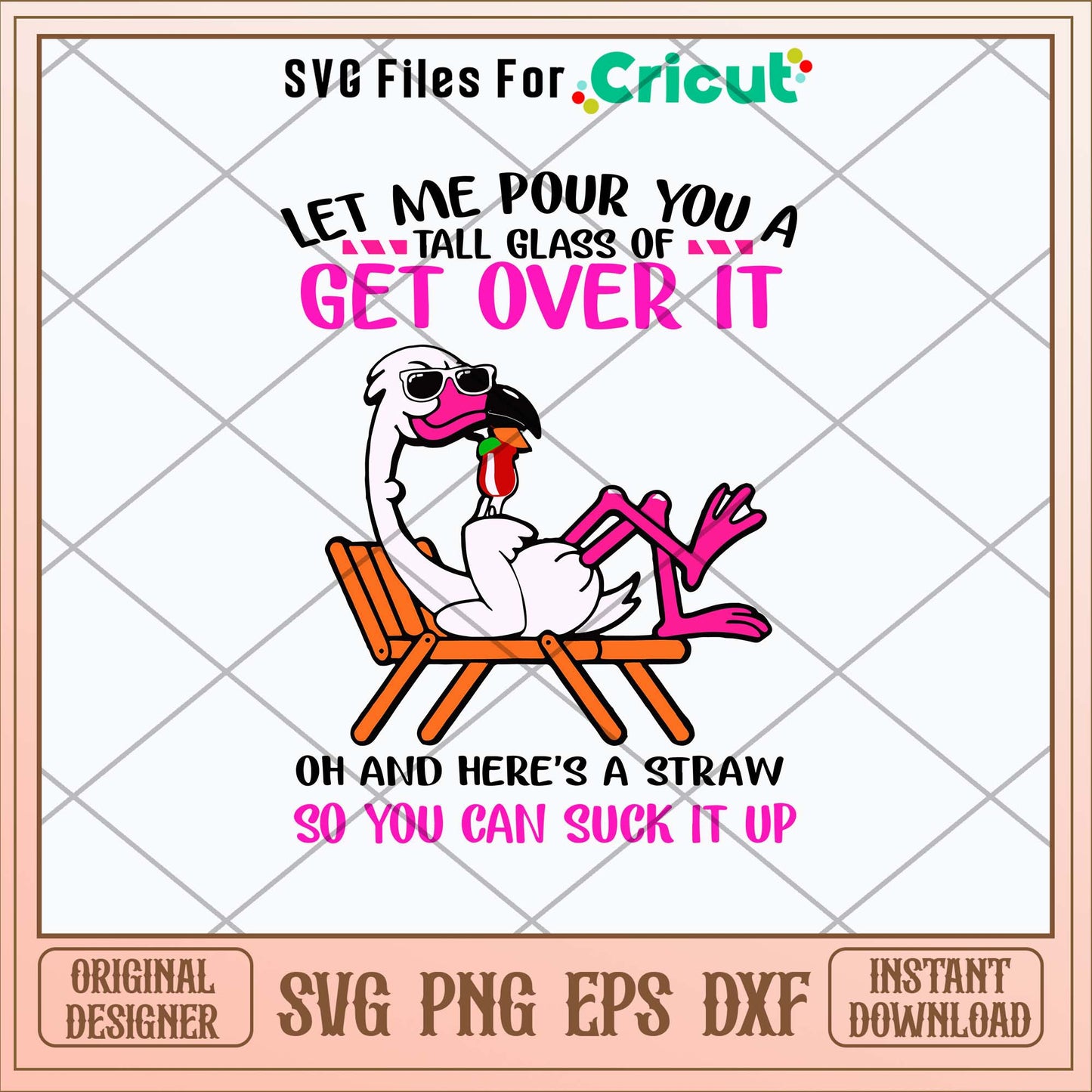 Let Me Pour You A Tall Glass Of Get Over It Oh And Here_s A Straw So You Can Suck It Up Svg