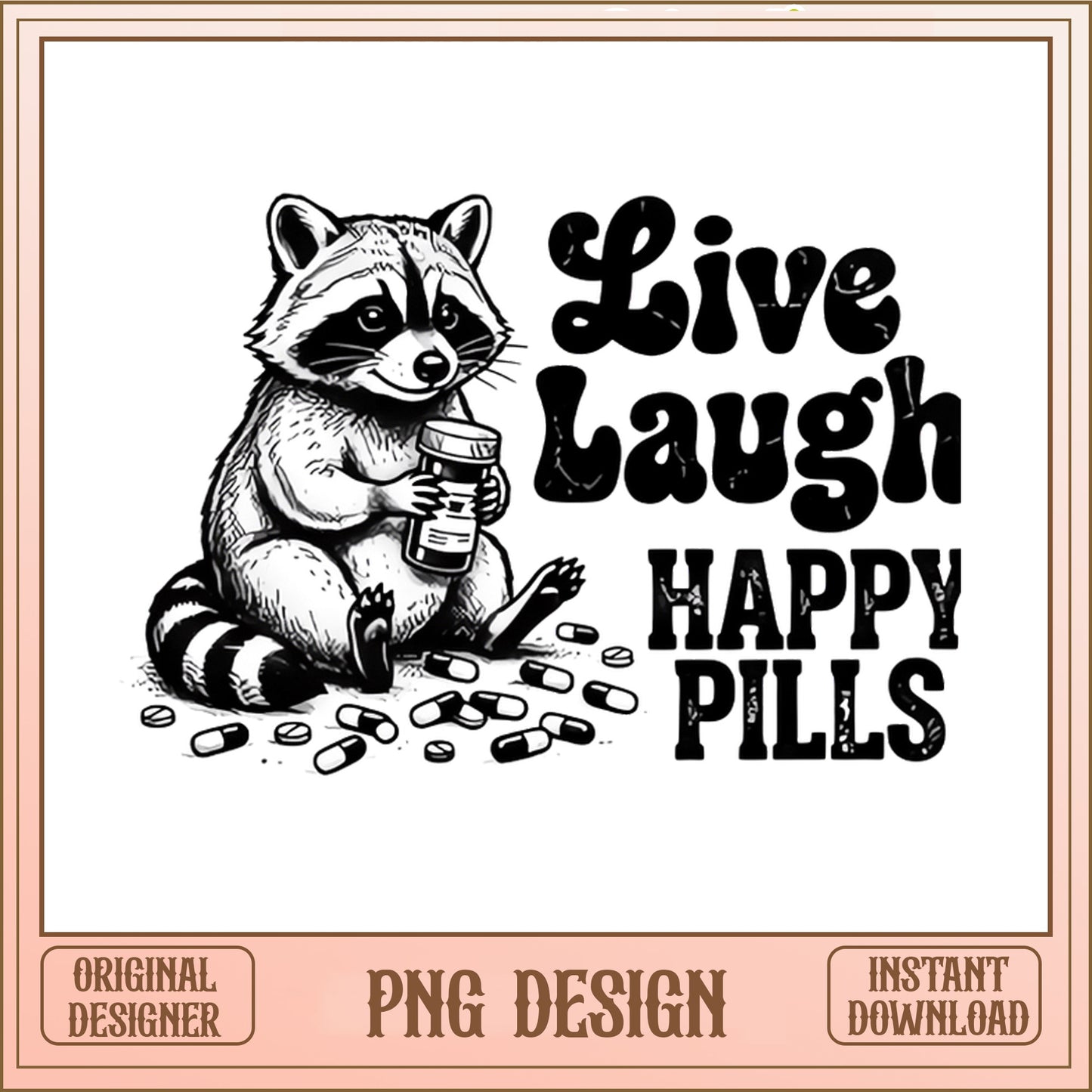 Live Laugh Happy Pills Raccoon PNG, Funny Raccoon PNG, Sarcastic PNG