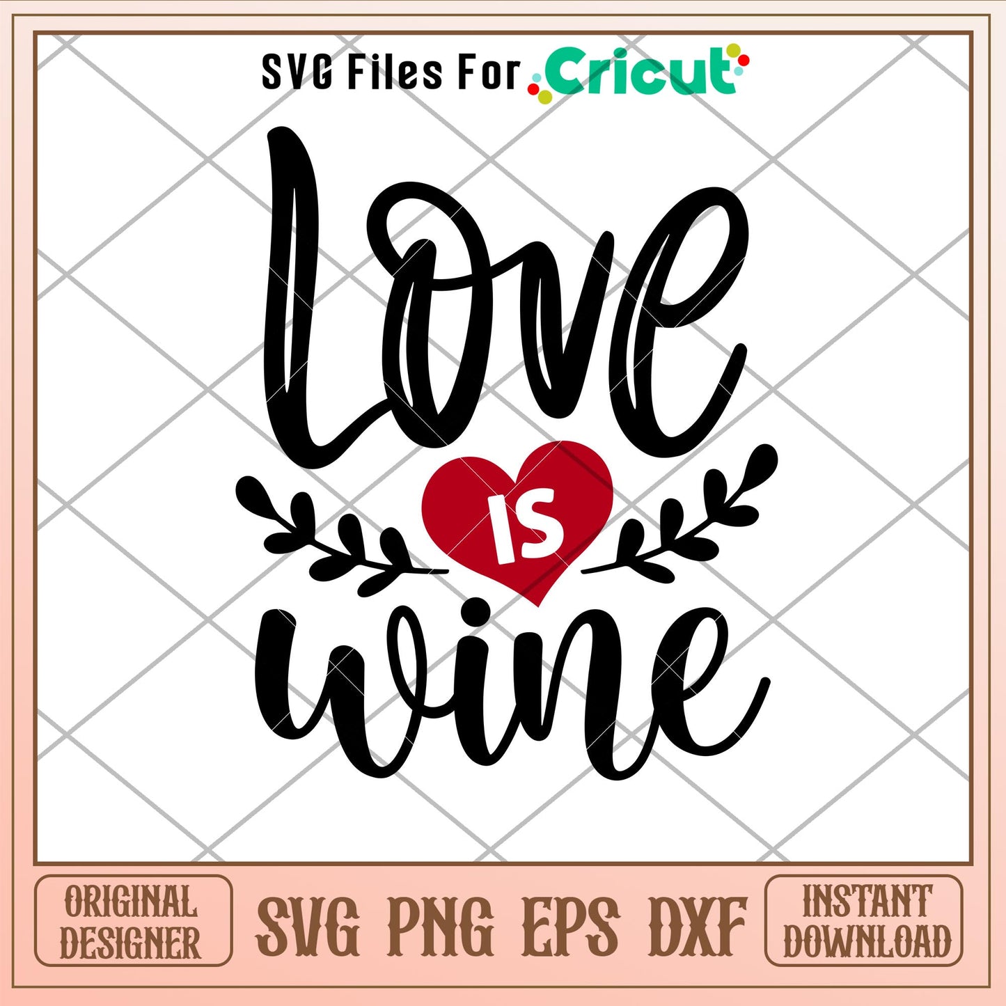 Love Is Wine, Love Is Wine Svg