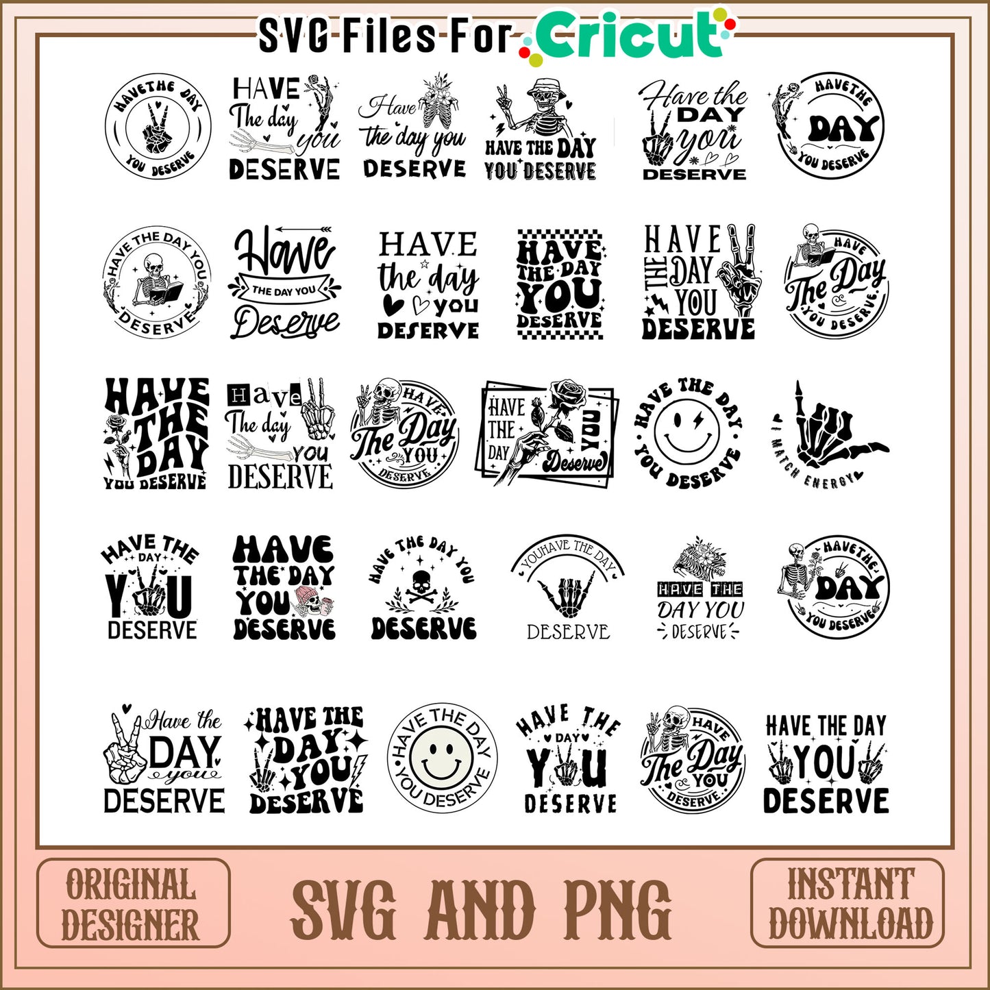 Have the day you deserve quotes bundle svg, have the day you deserve svg