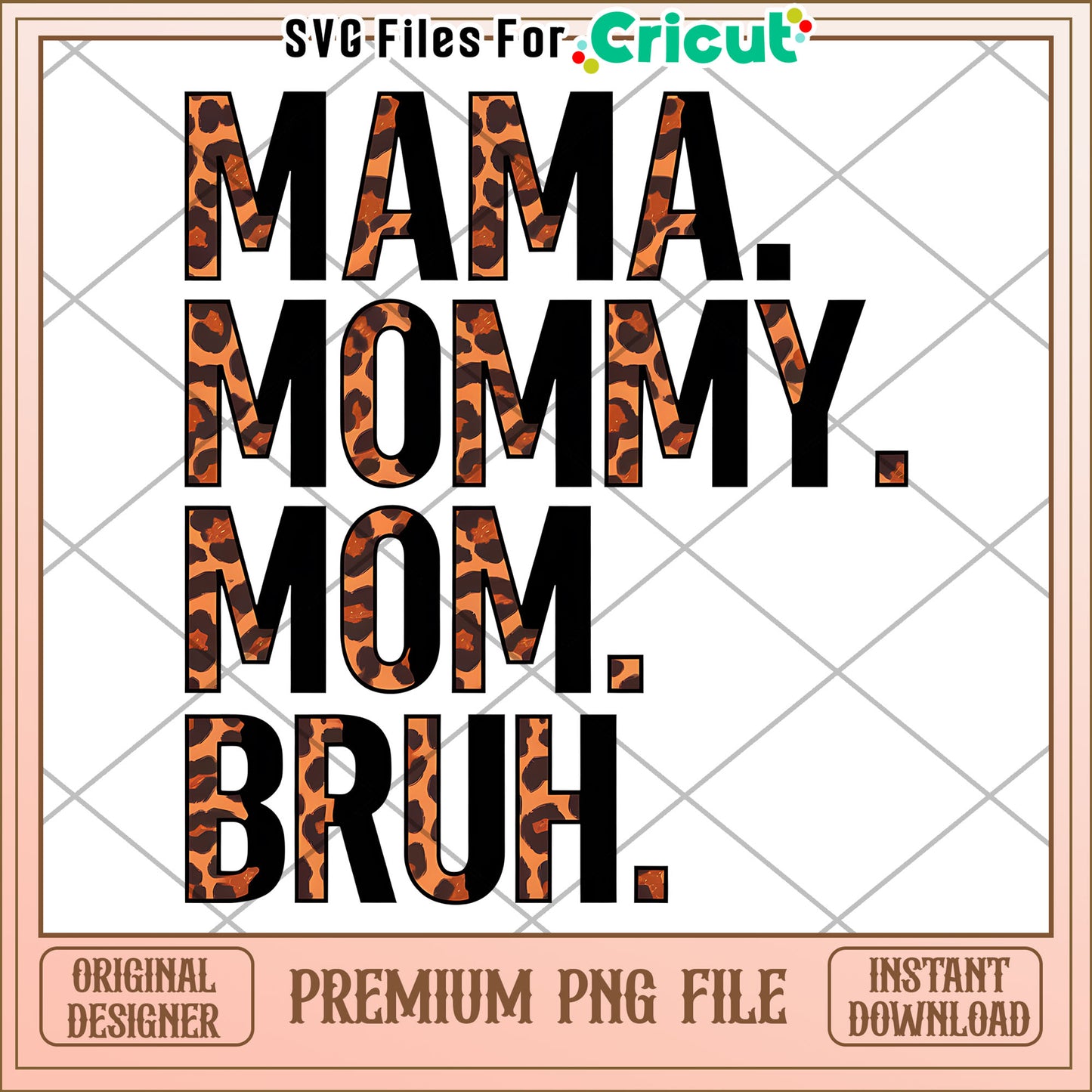 Mama Mommy Mom Bruh Leopard PNG