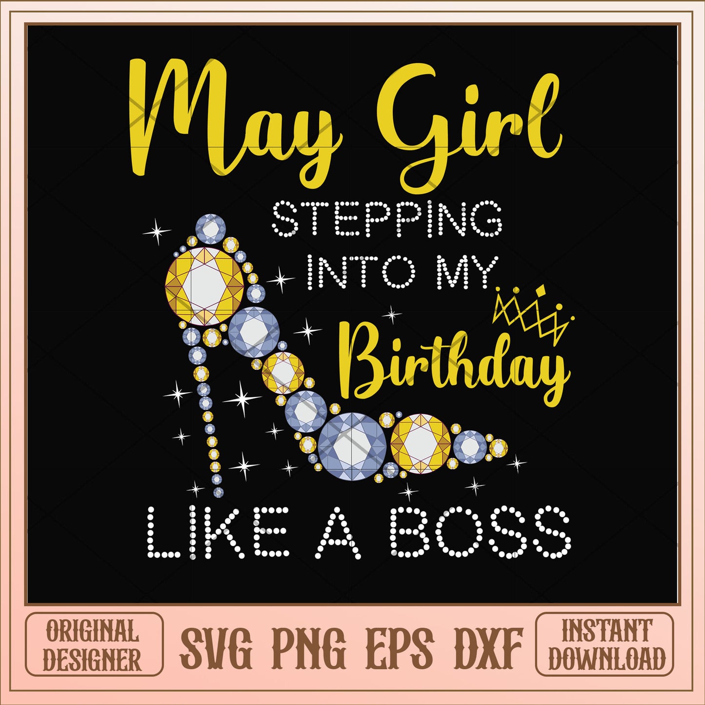 May girl stepping into my birthday like a boss svg, birthday svg