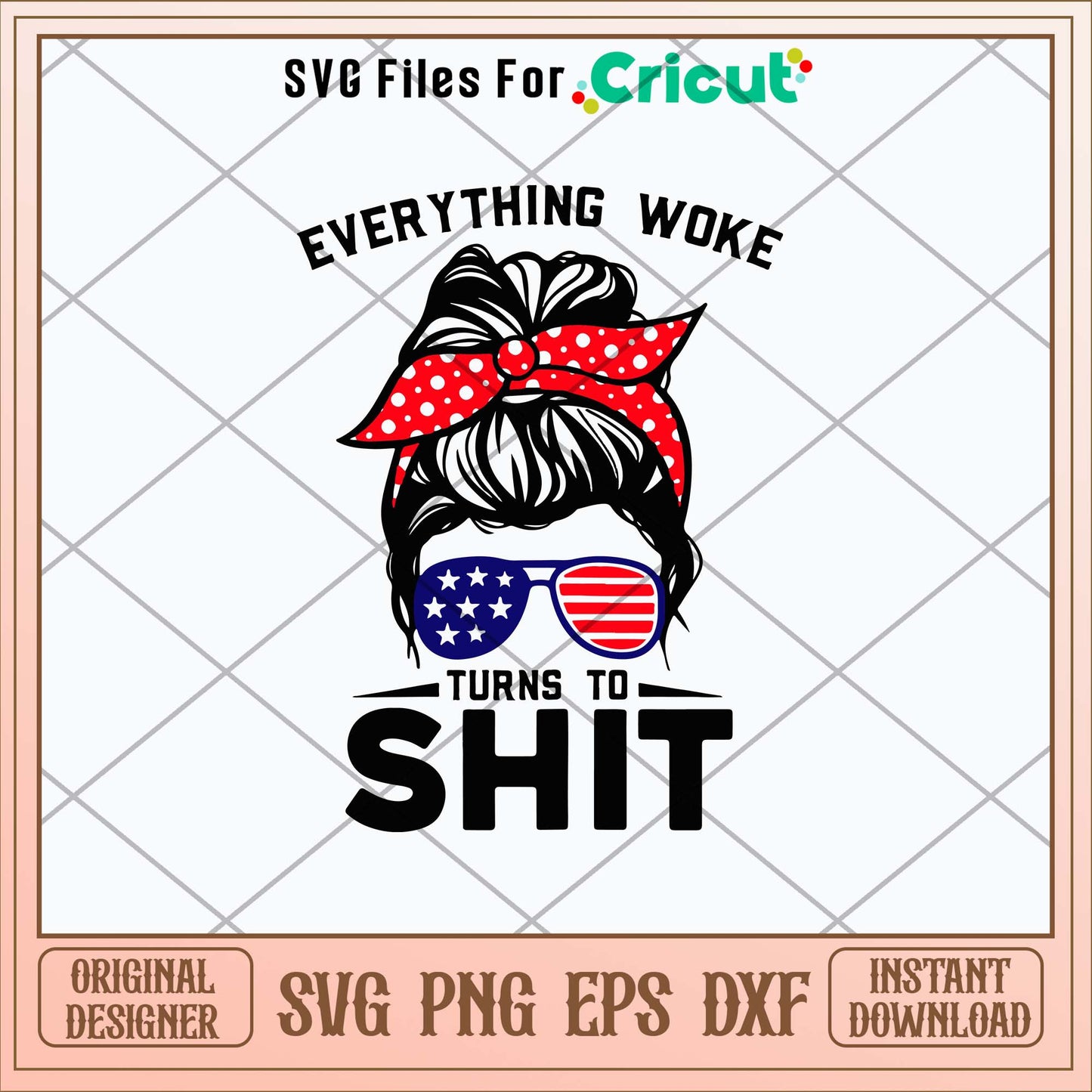 Messy Bun Everything Woke Turns To Shit Svg, Messy Bun Svg-Svgfilesforcricut