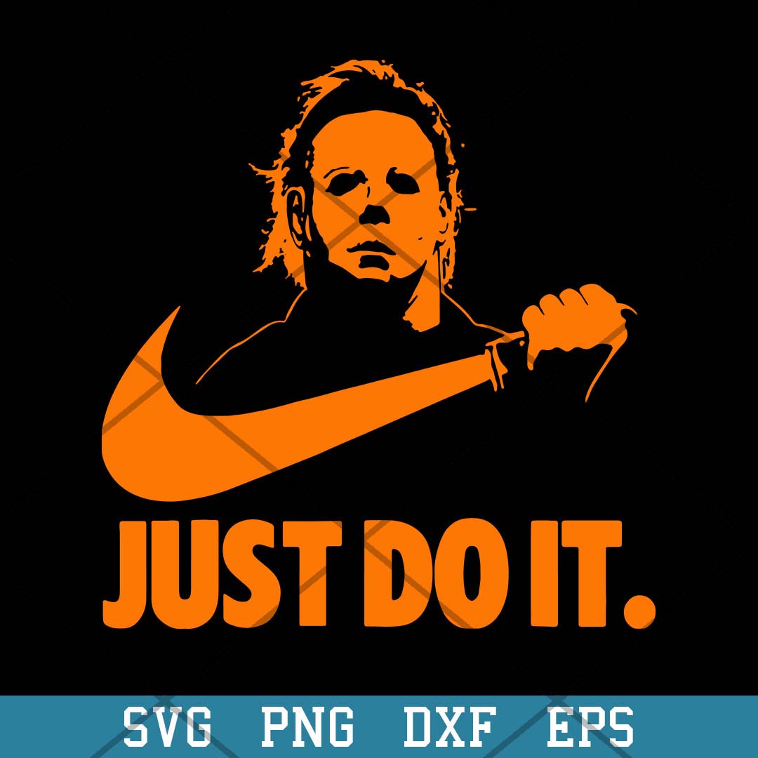 Michael Myers Just Do It Svg, Halloween Svg-Svgfilesforcricut