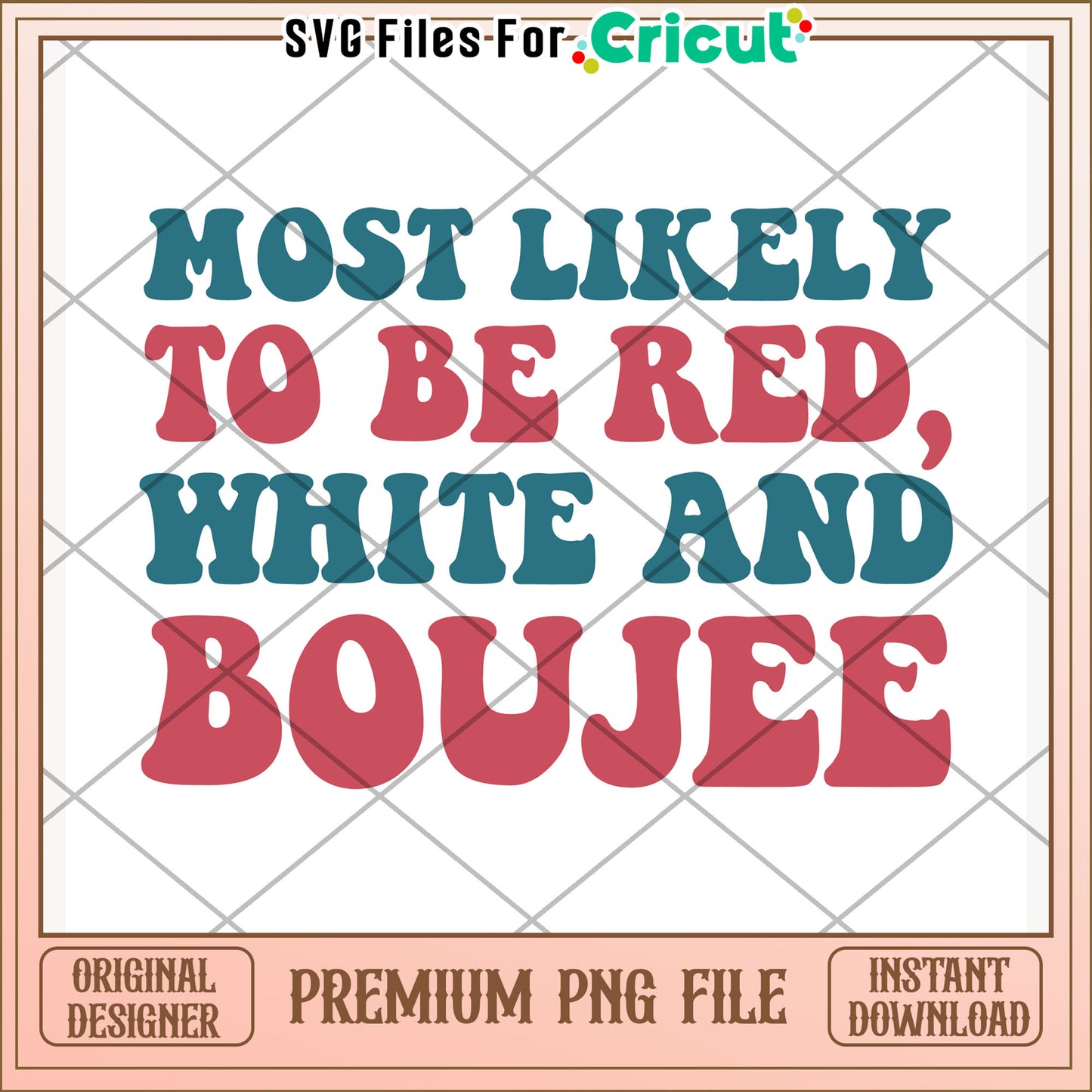 Most likely to be red, white and boujee png, trendy slogan png