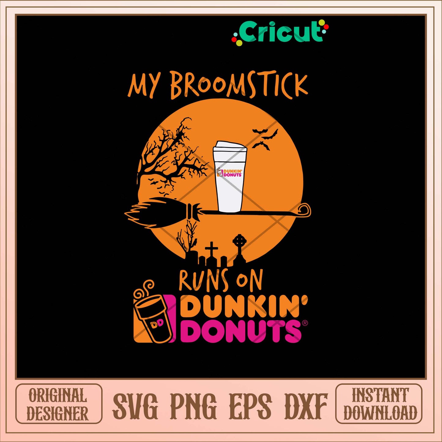 My Broomstick Runs On Dunkin Donuts Svg, Png Dxf Eps File-Svgfilesforcricut