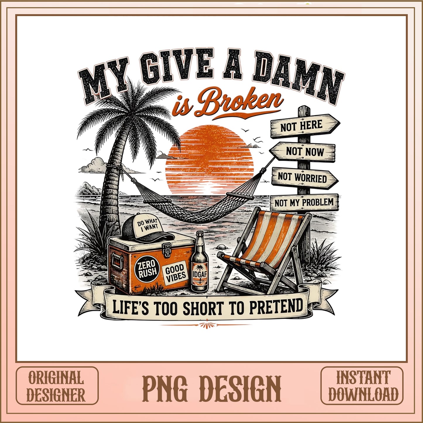 My Give A Damn Is Broken PNG, Beach Vibes PNG, Funny Summer PNG