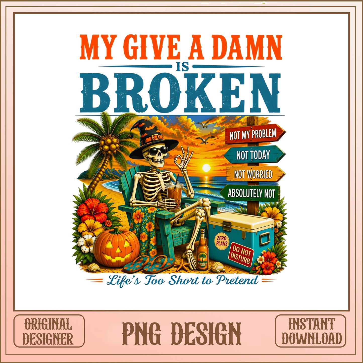 My Give A Damn Is Broken PNG, Skeleton Beach, Halloween PNG