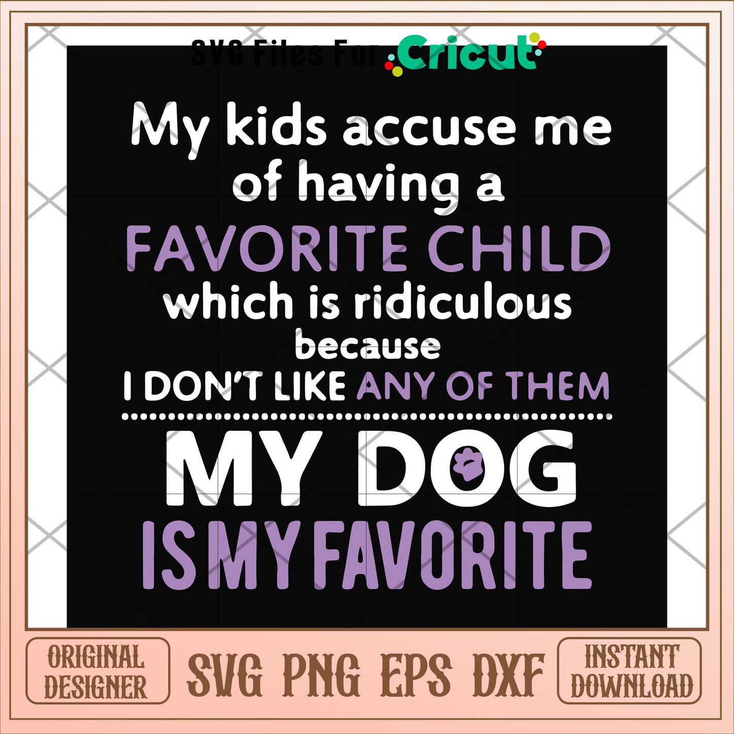 My kids accuse me of having a favorite child svg, kids svg, funny svg