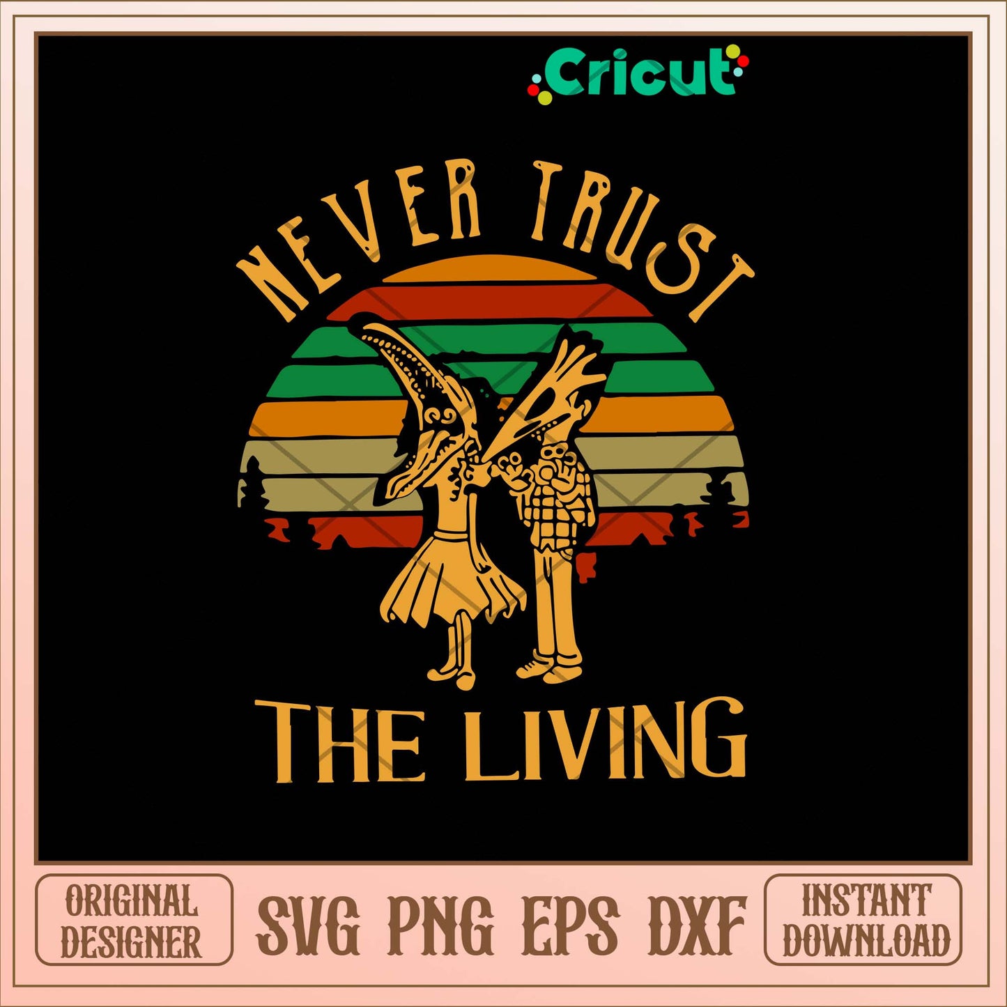 Never Trust The Living Svg, Halloween Svg-Svgfilesforcricut
