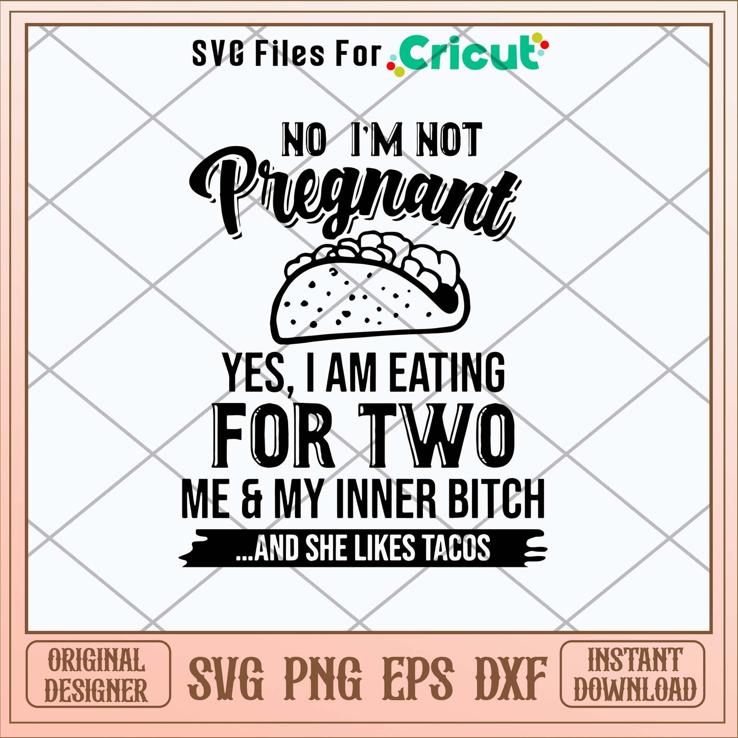 No I_m Not Pregnant Yes, I Am Eating For Two Me _ My Inner Bitch And She Likes Tacos Svg-Svgfilesforcricut