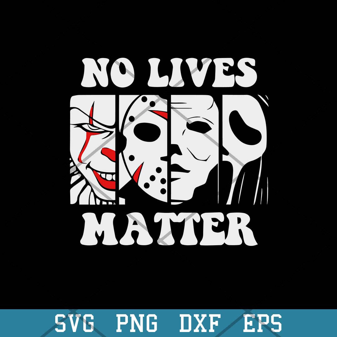 No Lives Matter Horror Movies Svg, Horror Moives Svg-Svgfilesforcricut