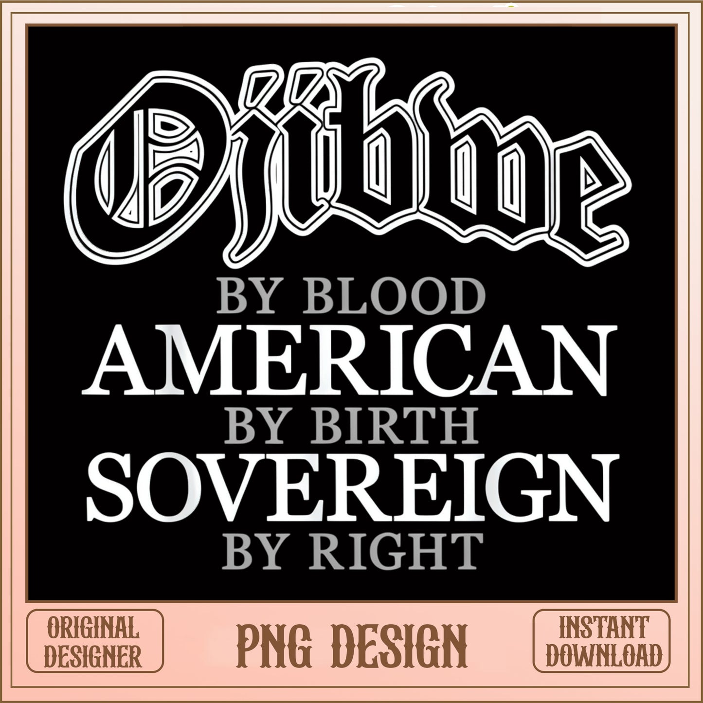 Ojibwe By Blood American By Birth Sovereign PNG, Native PNG
