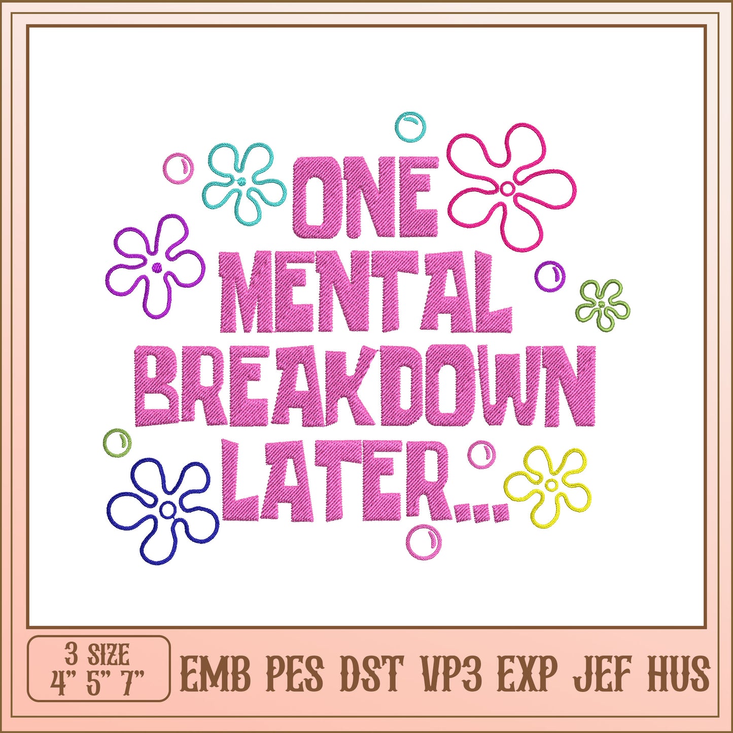 One Mental Breakdown Later Embroidery Design