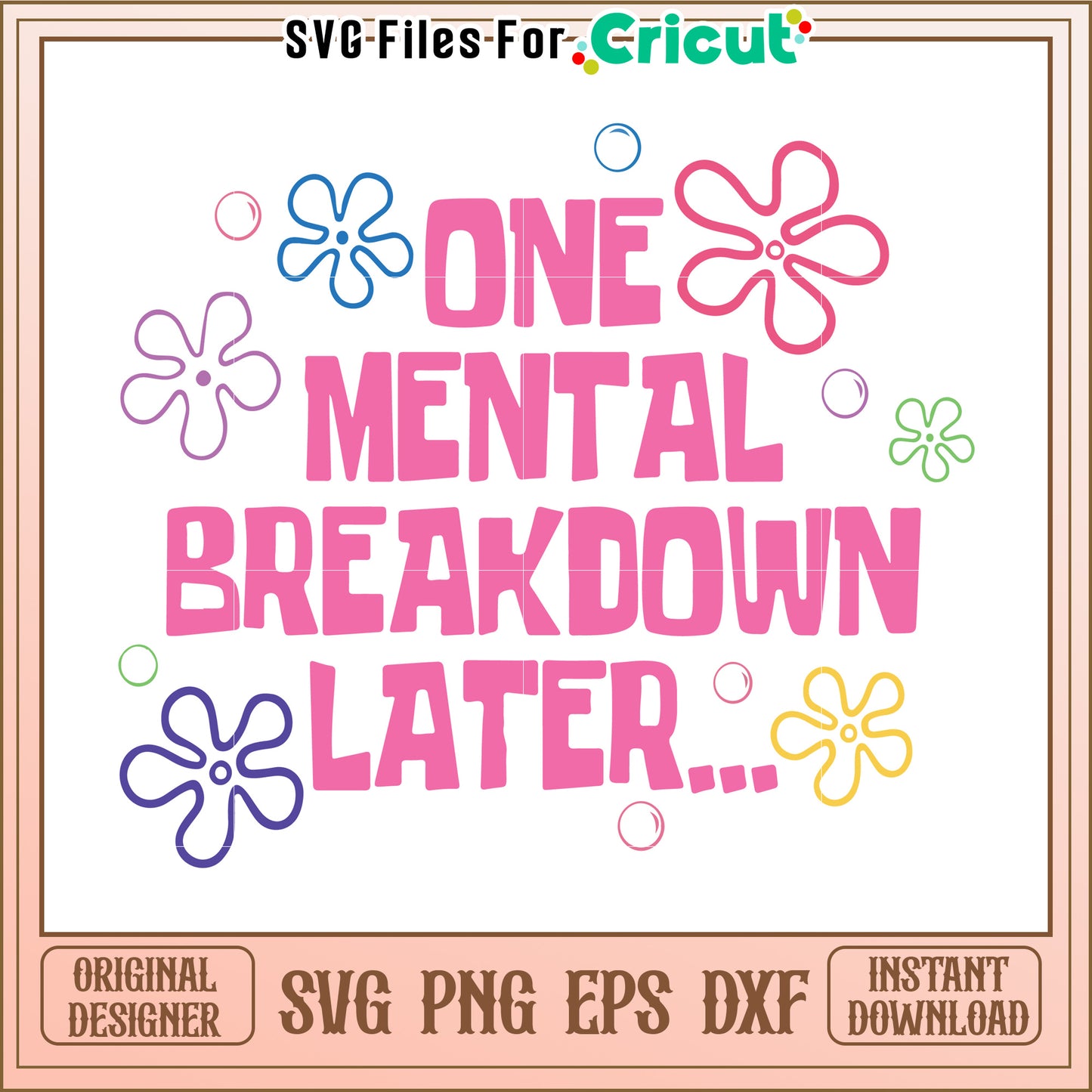 One Mental Breakdown Later SVG, Perfect for Creative Projects