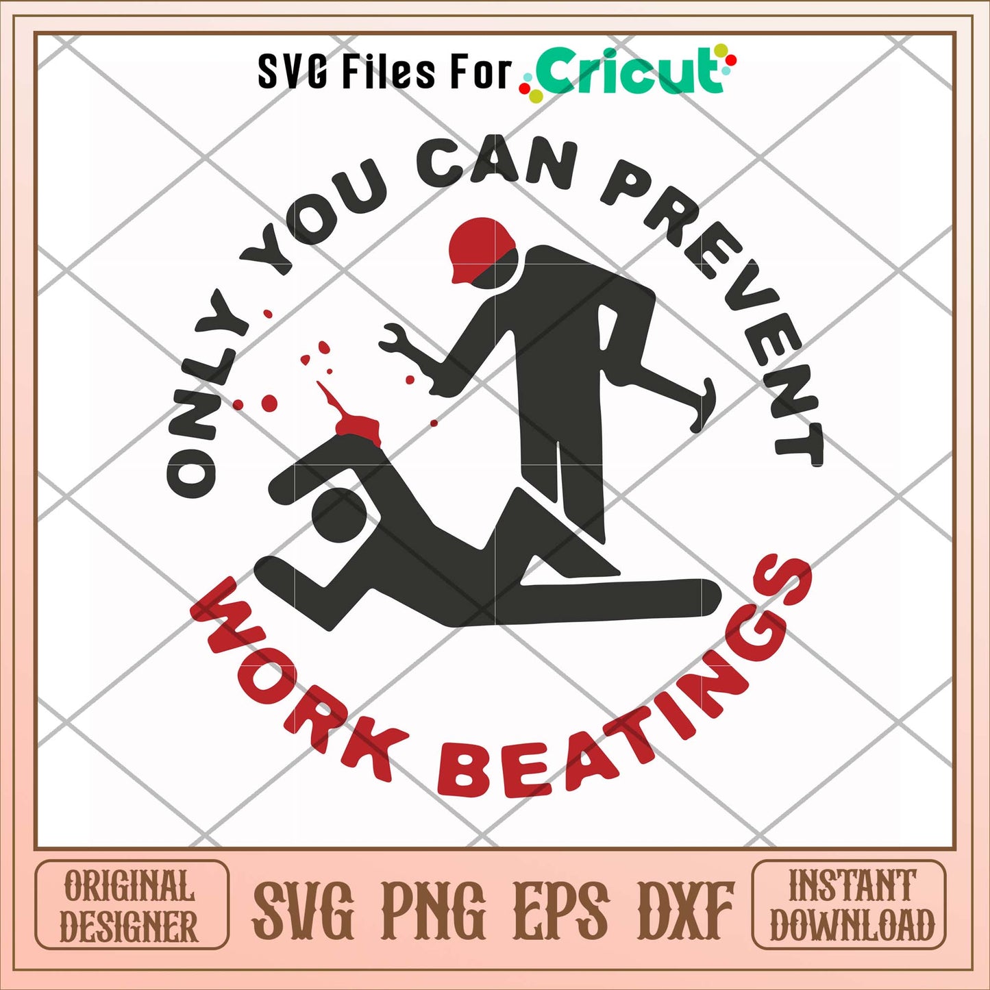 Only you can prevent work beatings svg, work svg, funny svg