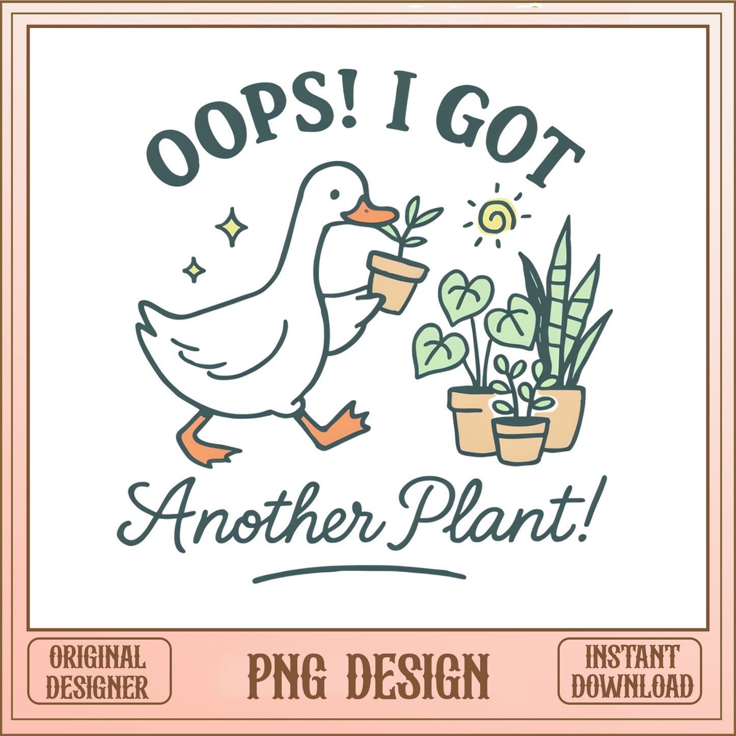 Oops I Got Another Plant Duck PNG, Funny Duck PNG, Plant Lady PNG