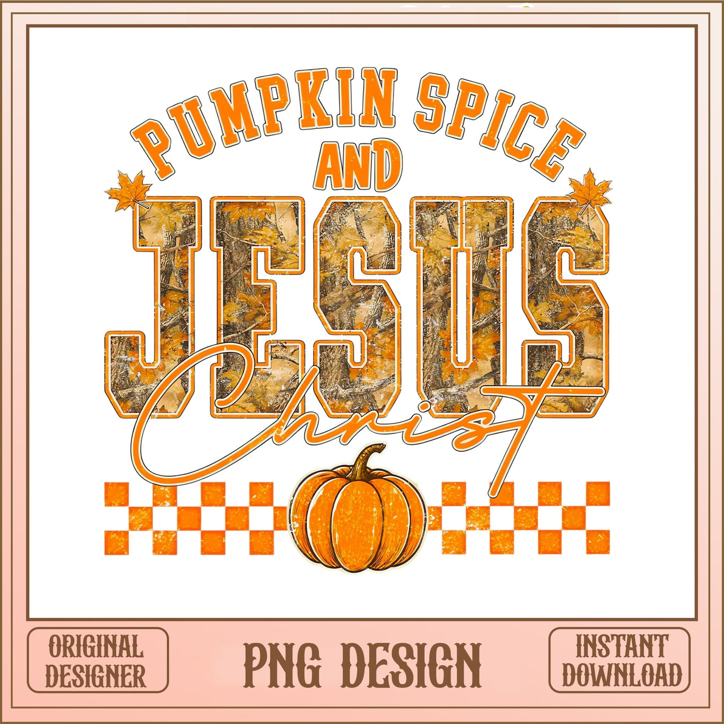Pumpkin Spice And Jesus Christ PNG, Fall Christian PNG, Thanksgiving PNG