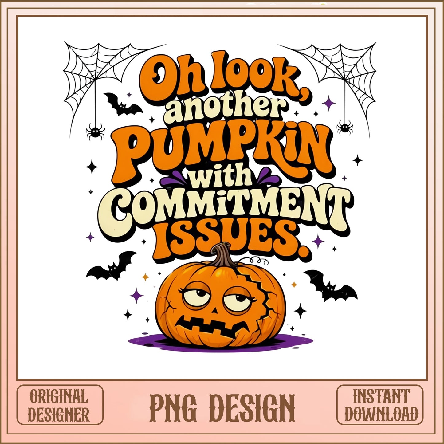 Pumpkin With Commitment Issues PNG, Funny Halloween PNG, Halloween Shirt PNG