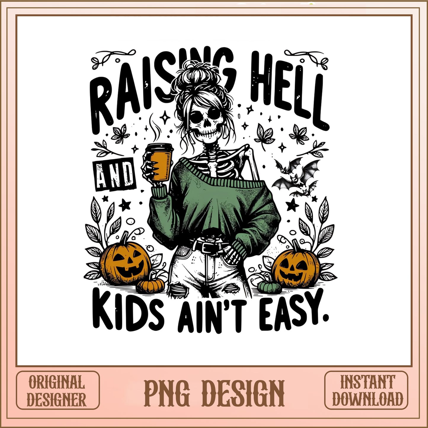 Raising Hell And Kids Ain't Easy PNG, Skeleton Mom PNG, Halloween PNG