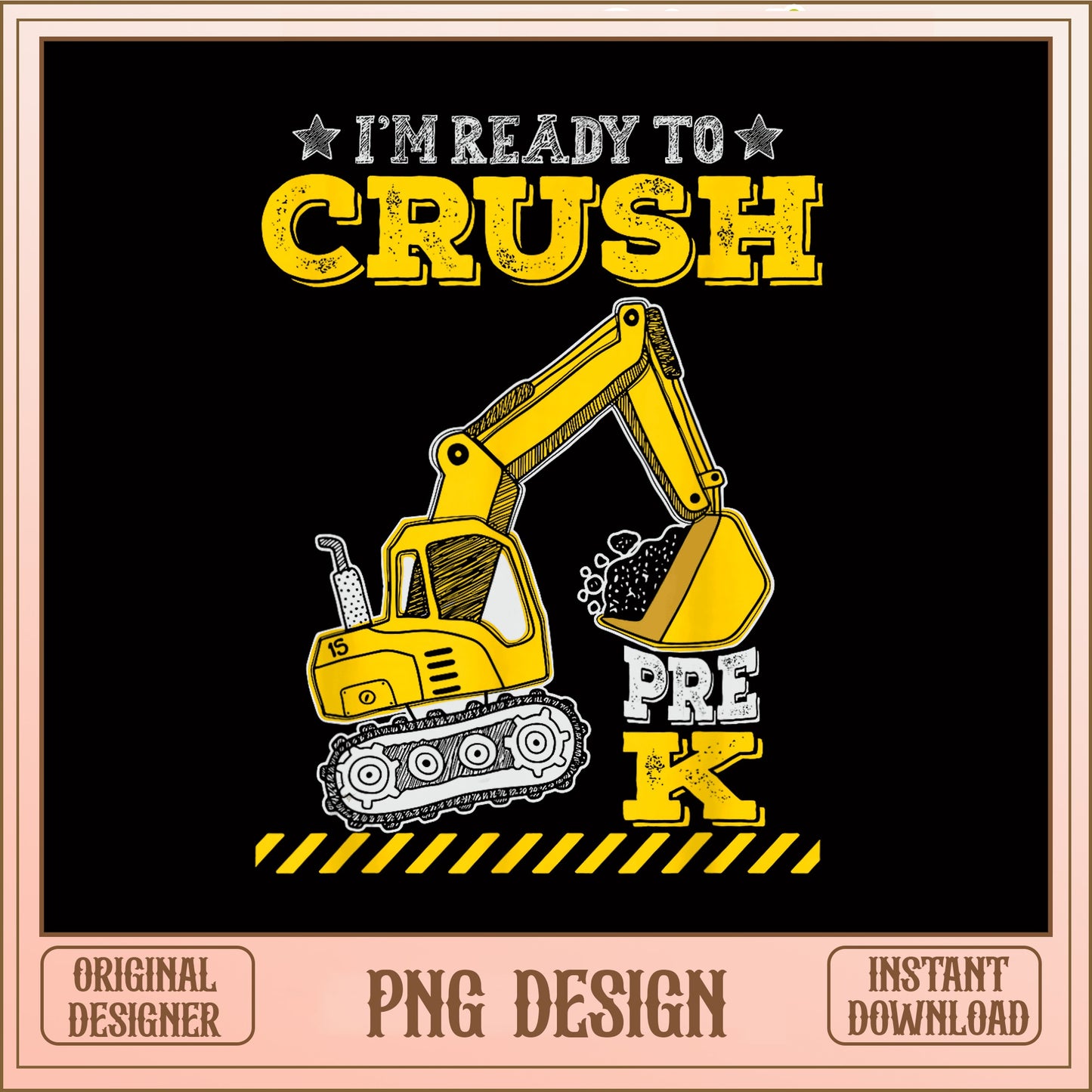 Ready To Crush Pre K PNG, Excavator Back To School PNG, Kids PNG