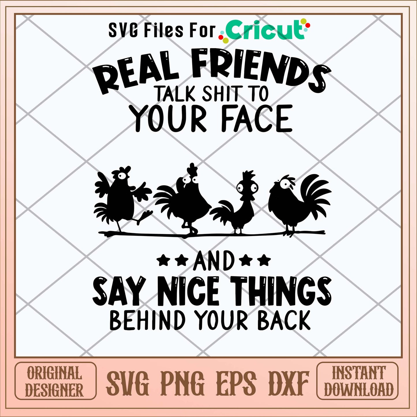 Real Friends Talk Shit To Your Face Say Nice Things Behind Your Back Svg, Png Dxf Eps File-Svgfilesforcricut