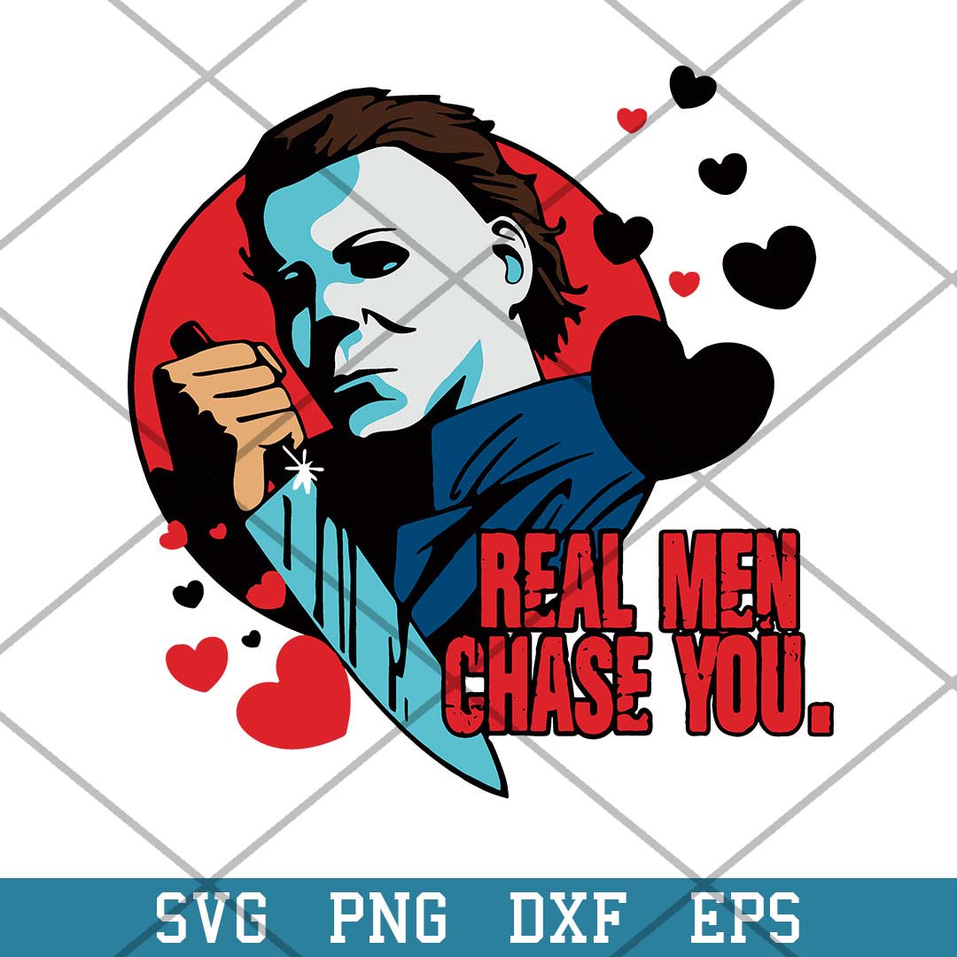 Real Men Chase You Michael Meyers Svg, Halloween Svg-Svgfilesforcricut