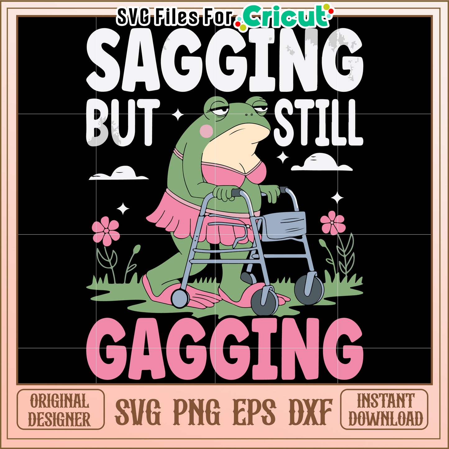 Sagging But Still Gagging Frog Design, Cute Character for Gifts