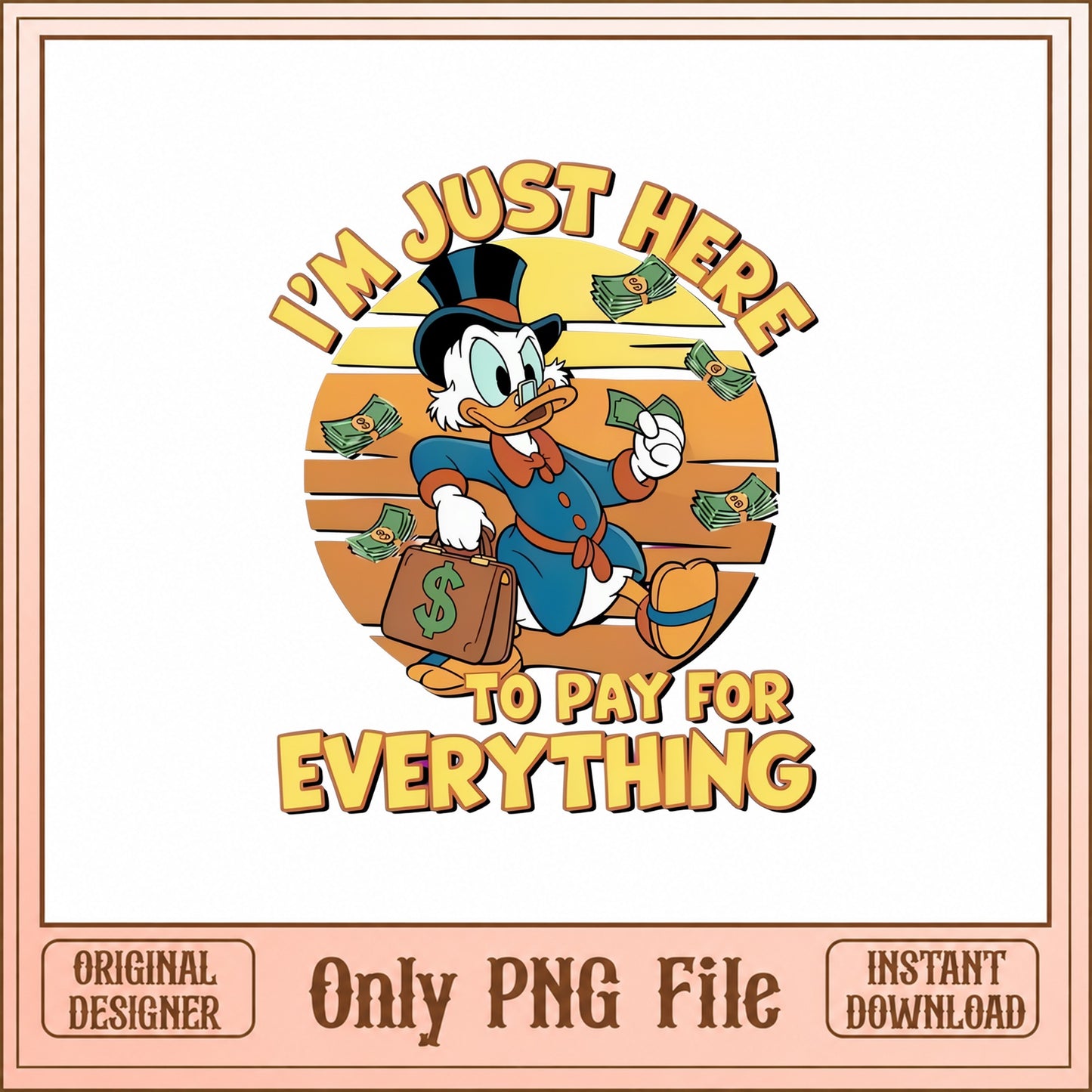 Scrooge Mcduck SVG PNG, I'm Just Here To Pay, Disney Duck PNG