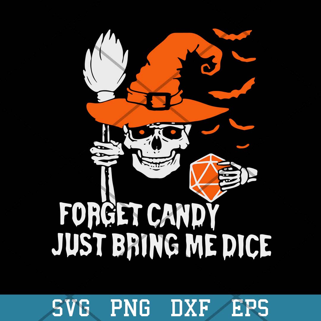 Skull Witch Forget Candy Just Bring Me Dice Halloween, Halloween Svg-Svgfilesforcricut