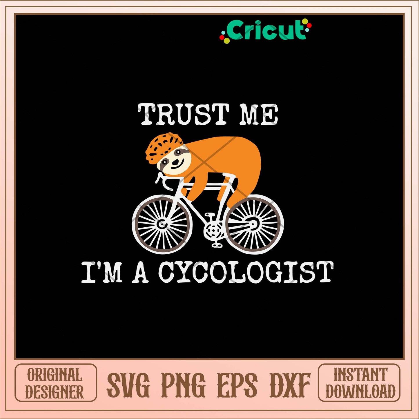 Sloth Trus Me I_m A Cycologist Svg, Sloth Svg-Svgfilesforcricut